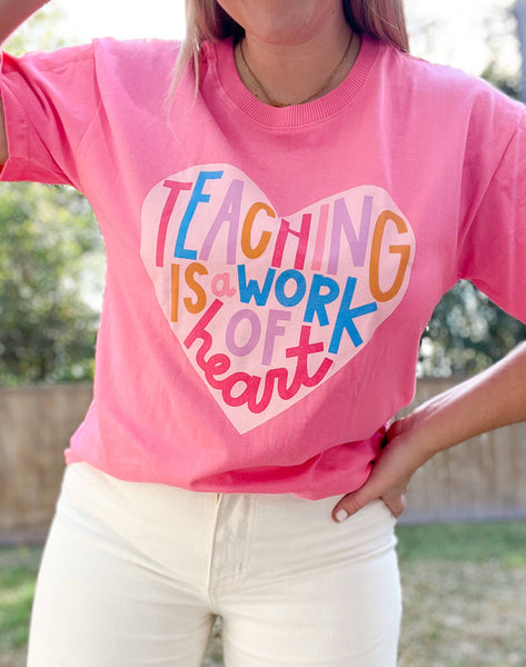 Teaching is a Work of Heart - Callie Tee - Pink