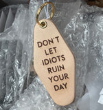 DON’T LET IDIOTS RUIN YOUR DAY | Leather & Velvet Keychain